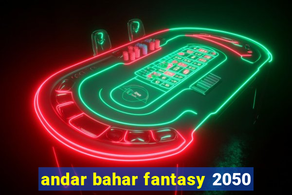 andar bahar fantasy 2050